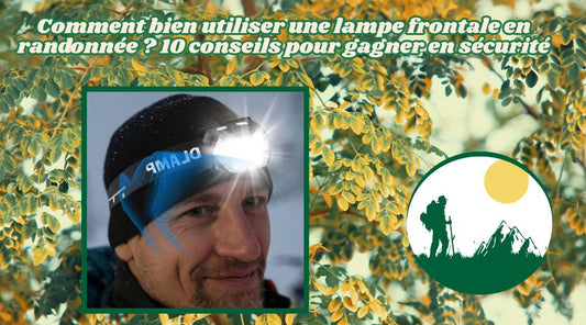 Comment bien utiliser une lampe frontale en randonnée ? 10 conseils pour gagner en sécurité