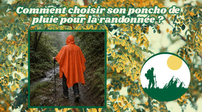 Comment choisir son poncho de pluie pour la randonnée ?