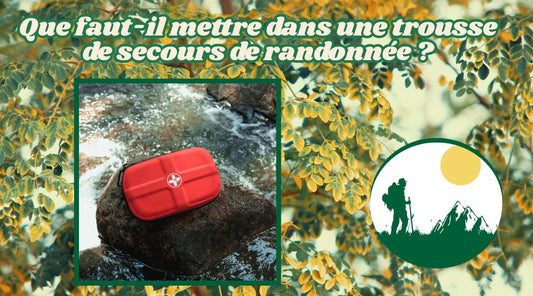 Que faut-il mettre dans une trousse de secours de randonnée ?