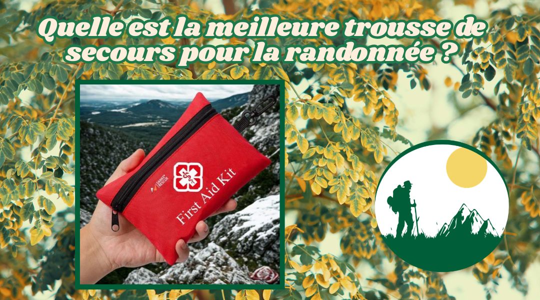 Quelle est la meilleure trousse de secours pour la randonnée ?