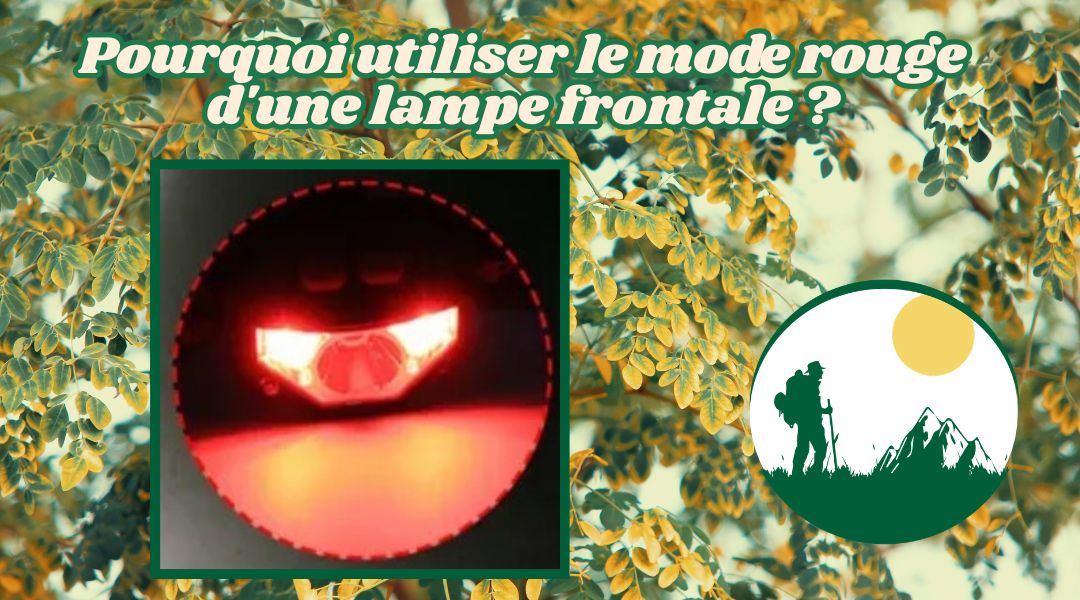 Pourquoi utiliser le mode rouge d'une lampe frontale