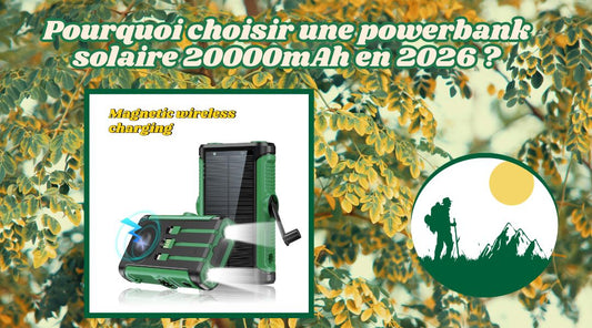 Pourquoi choisir une powerbank solaire 20000mAh en 2026