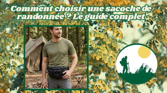 Comment choisir une sacoche de randonnée ? Le guide complet