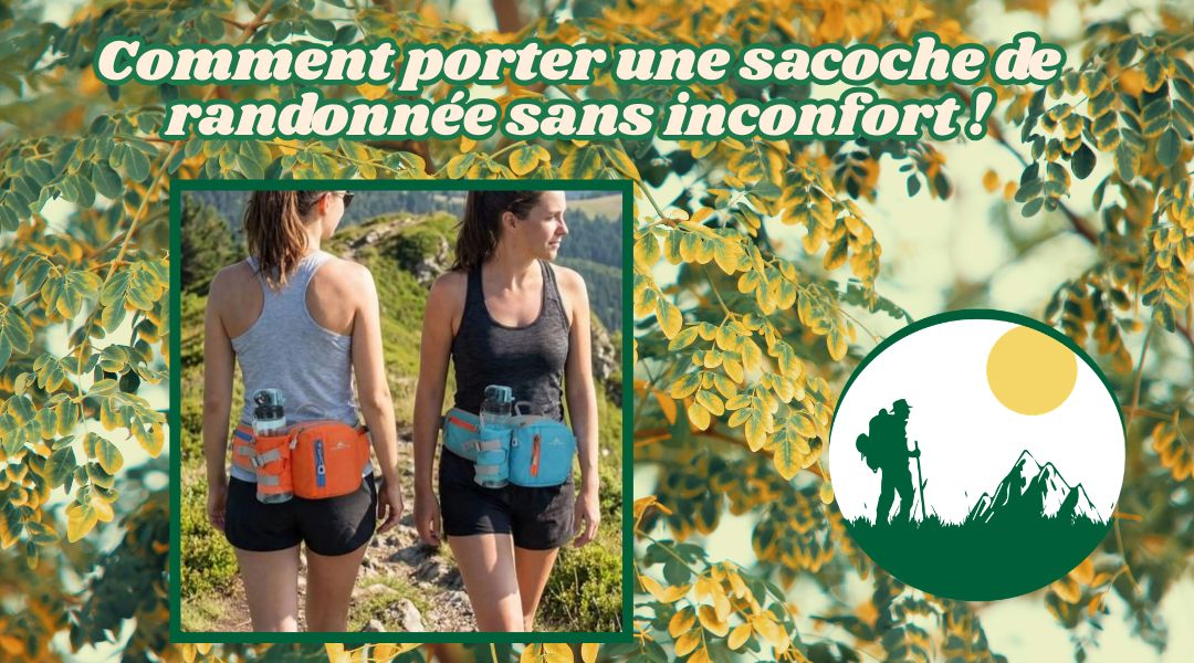 Comment porter une sacoche de randonnée sans inconfort
