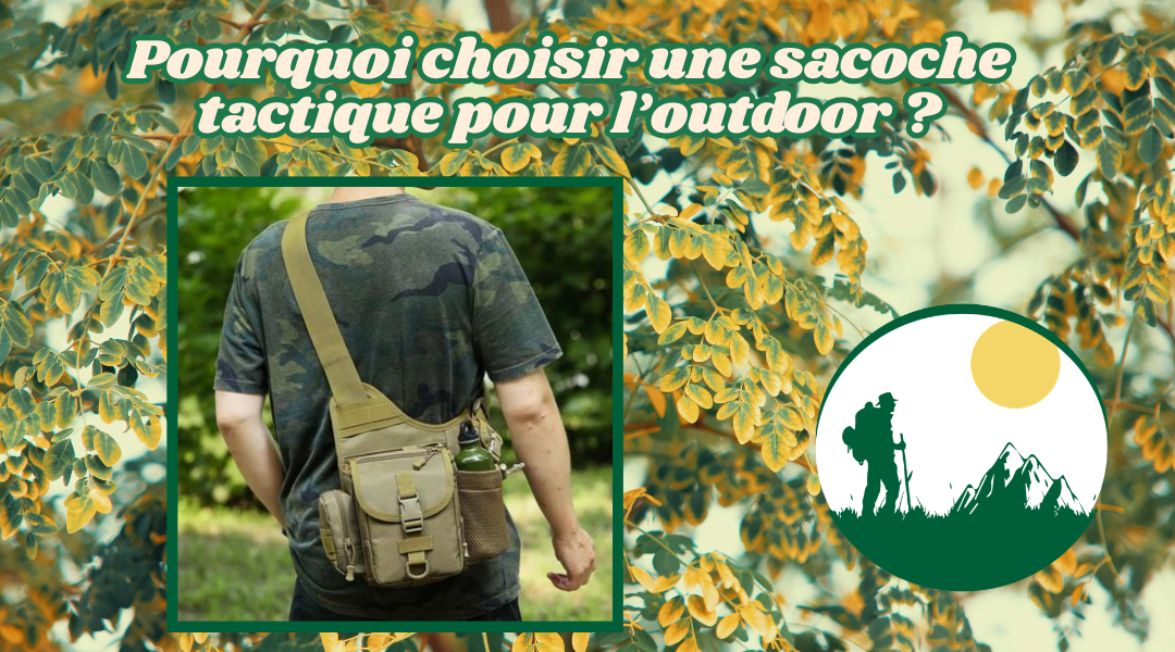 Pourquoi choisir une sacoche tactique pour l’outdoor